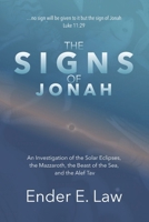 The Signs of Jonah: An Investigation of the Solar Eclipses, the Mazzaroth, the Beast of the Sea, and the Alef Tav (The Signs Series) 0996934278 Book Cover
