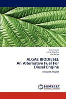 ALGAE BIODIESEL An Alternative Fuel For Diesel Engine: Research Project 3659193526 Book Cover