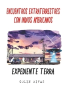 ENCUENTROS EXTRATERRESTRES CON INDIOS AMERICANOS: EXPEDIENTE TERRA (Spanish Edition) 1689213892 Book Cover