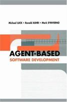 Agent-Based Software Development (Agent-Oriented Systems) 1580536050 Book Cover