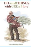 Do Small Things With Great Love: Knowing Old Vince 1718021720 Book Cover