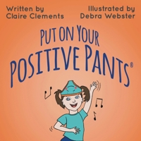 Put on Your Positive Pants 1838438874 Book Cover