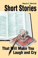 Short Stories That Will Make You Laugh and Cry 0595367399 Book Cover
