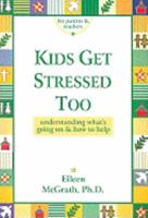 Kids Get Stressed Too: Understanding What's Going on and How to Help 0782910734 Book Cover