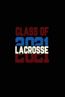 Class of 2021 Lacrosse: Senior 12th Grade Graduation Notebook 1678637017 Book Cover