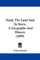 Natal, the Land and Its Story: A Geography and History 116560518X Book Cover