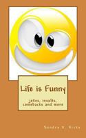 Life Is Funny: Jokes, Insults, Comebacks and More 1493702130 Book Cover
