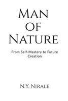 Man of Nature: From Self-Mastery to Future Creation B0FTZ5L5TY Book Cover