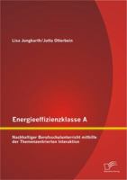 Energieeffizienzklasse a: Nachhaltiger Berufsschulunterricht Mithilfe Der Themenzentrierten Interaktion 3842896794 Book Cover
