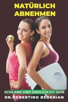 Natuerlich Abnehmen, Schlank Und Endlich Fit Sein 1523678984 Book Cover