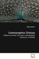 Contraceptive Choices: Exploring women and men's contraceptive behaviour in Zambia 3639218795 Book Cover