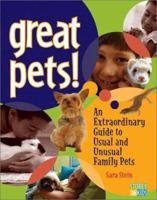 Great Pets! An Extraordinary Guide to Usual and Unusual Family Pets 0911104720 Book Cover