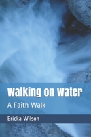 Walking on Water: A Faith Walk 1677799552 Book Cover