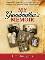 My Grandmother's Memoir : Reflections on Four Generations and the Recipes That Brought Them to the Table 1732925895 Book Cover