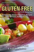 Easy Gluten-Free Entertaining: 50 Delicious Gluten-Free Party Recipes for Every Occasion 0970493134 Book Cover