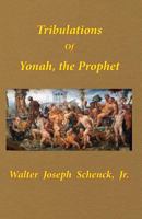 Tribulations of Yonah, the Prophet 1793124604 Book Cover