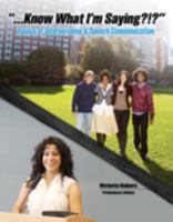 "Know What I'm Saying...?!?" Basics of Interpersonal and Speech Communication 1524920827 Book Cover