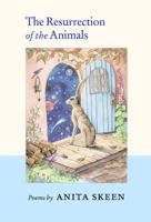 The Resurrection of the Animals: Poems 0870136097 Book Cover