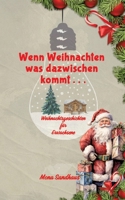 Wenn Weihnachten etwas dazwischen kommt . . .: Weihnachtsgeschichten für Erwachsene (German Edition) 3384404408 Book Cover