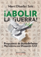 ¡Abolir la guerra!: Propuestas de Autodefensa Noviolenta con Disuasión Civil (Spanish Edition) 8410238896 Book Cover