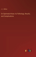 On Spermatorrhoea: its Pathology, Results, and Complications 3385238730 Book Cover