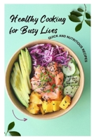 Healthy Cooking for Busy Lives: Quick and Nutritious Recipes B0C9S7LQYZ Book Cover