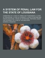 A System Of Penal Law For The United States Of America: Consisting Of A Code Of Crimes And Punishments 1616190736 Book Cover