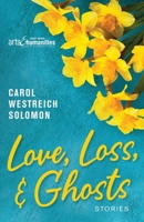 Love, Loss, & Ghosts 1643884948 Book Cover