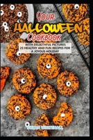 Your Halloween Cookbook with Delighful Pictures: 25 Healthy and Fun Recipes for a Joyous Holiday B09GXHNGKX Book Cover