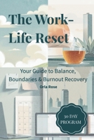 The Work-Life Reset(TM): A 30-Day Plan to Reclaim Balance, Energy & Peace of Mind 1917926529 Book Cover