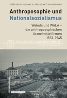 Anthroposophie Und Nationalsozialismus. Weleda Und Wala - Die Anthroposophischen Arzneimittelfirmen 1933-1945 (German Edition) 3796550983 Book Cover