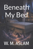 Beneath My Bed 1500370509 Book Cover