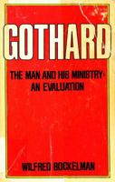 Gothard: The man and his ministry : an evaluation 0916608077 Book Cover