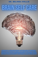 Brain Self Care: 2 books in one: Stranded Brain and Listening To My Body - Unlock Your Brain's Healing Potential To Manage stress, Become More Productive And Improve Your Brain Power 1679451073 Book Cover