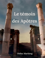 Le témoin des Apôtres (French Edition) 2322613606 Book Cover
