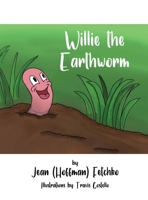 Willie the Earthworm 1649130988 Book Cover