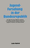 Jugendforschung in Der Bundesrepublik: Ein Bericht Des Sinus-Instituts Im Auftrag Des Bundesministers Fur Jugend, Familie Und Gesundheit 3322954897 Book Cover