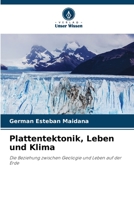 Plattentektonik, Leben und Klima: Die Beziehung zwischen Geologie und Leben auf der Erde 6206319423 Book Cover