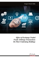 Effect of Exchange Traded Funds Arbitrage Transactions On Their Underlying Holdings 1636486851 Book Cover