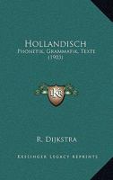Hollandisch: Phonetik, Grammatik, Texte (1903) 1168357888 Book Cover