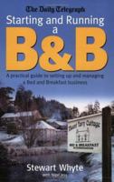 Starting and Running a B and B: A Practical Guide to Setting Up and Managing a Bed and Breakfast Business 1857038835 Book Cover