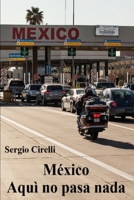 México Aquì no pasa nada (Italian Edition) B0DPW7NFF9 Book Cover