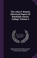 The John P. Branch Historical Papers Of Randolph-macon College, Volume 3 1347978216 Book Cover