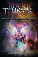 Dark Things...An Unfolding Story 1087899982 Book Cover