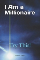 I Am a Millionaire: Try This! B0GJPY13C5 Book Cover