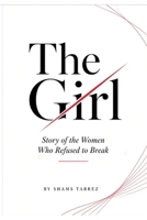THE GIRL: Story of the Women Who REFUSED to Break B0HJMQ9H4F Book Cover