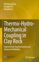 Thermo-Hydro-Mechanical Coupling in Clay Rock: Experimental Characterization and Numerical Modelling 9819525616 Book Cover