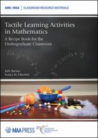 Tactile Learning Activities in Mathematics: A Recipe Book for the Undergraduate Classroom 1470443511 Book Cover