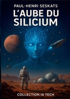 L'Aube du Silicium (French Edition) 2322635545 Book Cover