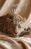 She Doesn’t Chase: The Discipline Of Women Who Know Their Value B0GWHYTKCG Book Cover